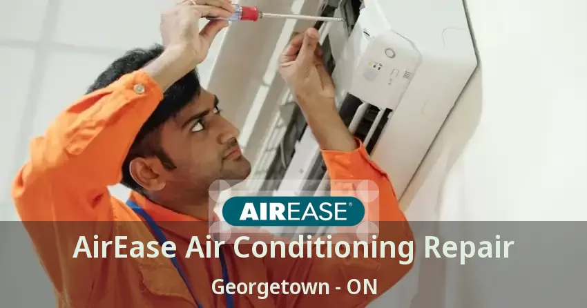 AirEase Air Conditioning Repair Georgetown - ON