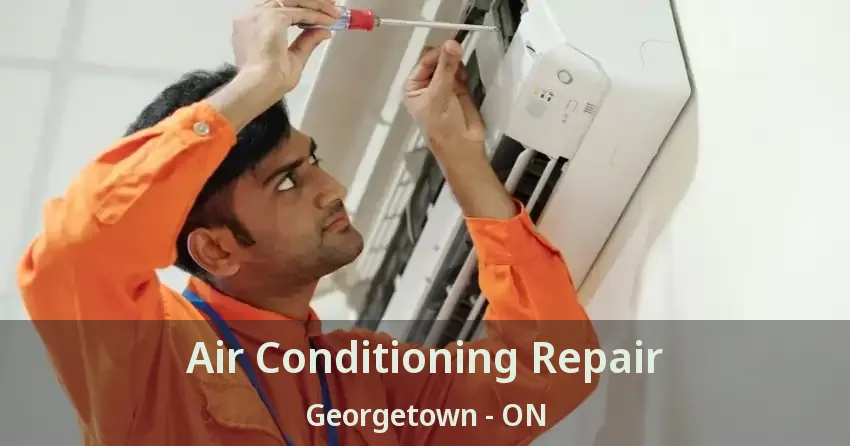 Air Conditioning Repair Georgetown - ON