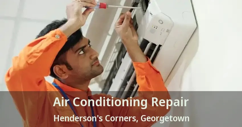 Air Conditioning Repair Henderson's Corners, Georgetown - ON