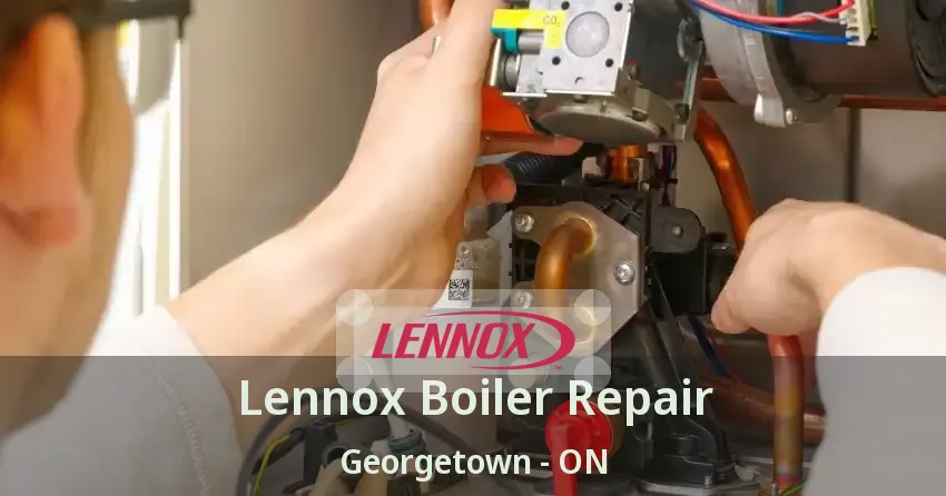 Lennox Boiler Repair Georgetown - ON