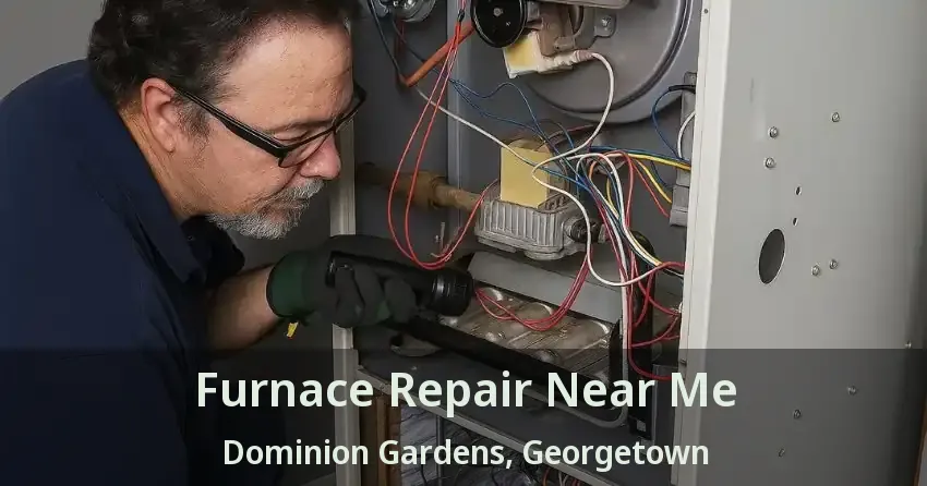 Furnace Repair Near Me Dominion Gardens, Georgetown - ON
