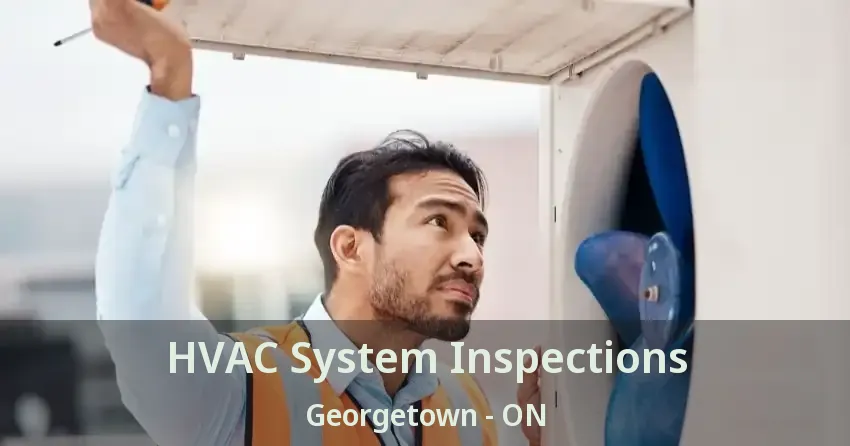 HVAC System Inspections Georgetown - ON