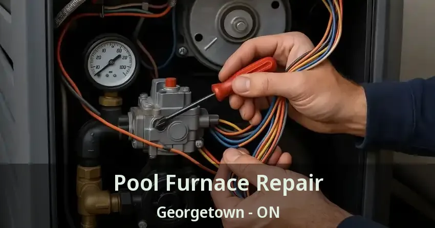 Pool Furnace Repair Georgetown - ON
