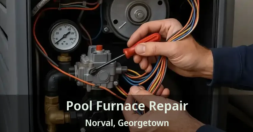 Pool Furnace Repair Norval, Georgetown - ON