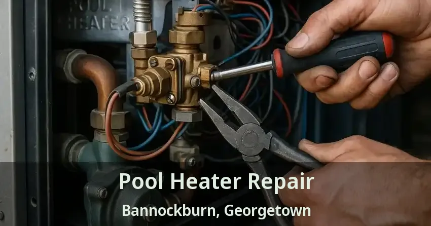 Pool Heater Repair Bannockburn, Georgetown - ON