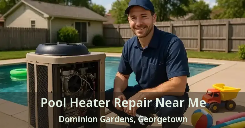 Pool Heater Repair Near Me Dominion Gardens, Georgetown - ON
