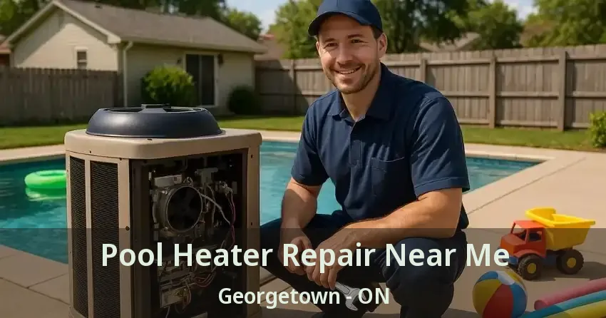 Pool Heater Repair Near Me Georgetown - ON
