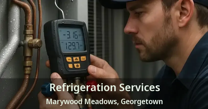 Refrigeration Services Marywood Meadows, Georgetown - ON