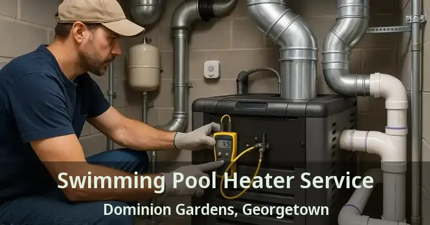Swimming Pool Heater Service Dominion Gardens, Georgetown - ON